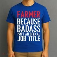 Farmer Because Badass Isn't An Official Job Title T-Shirt thumb 3