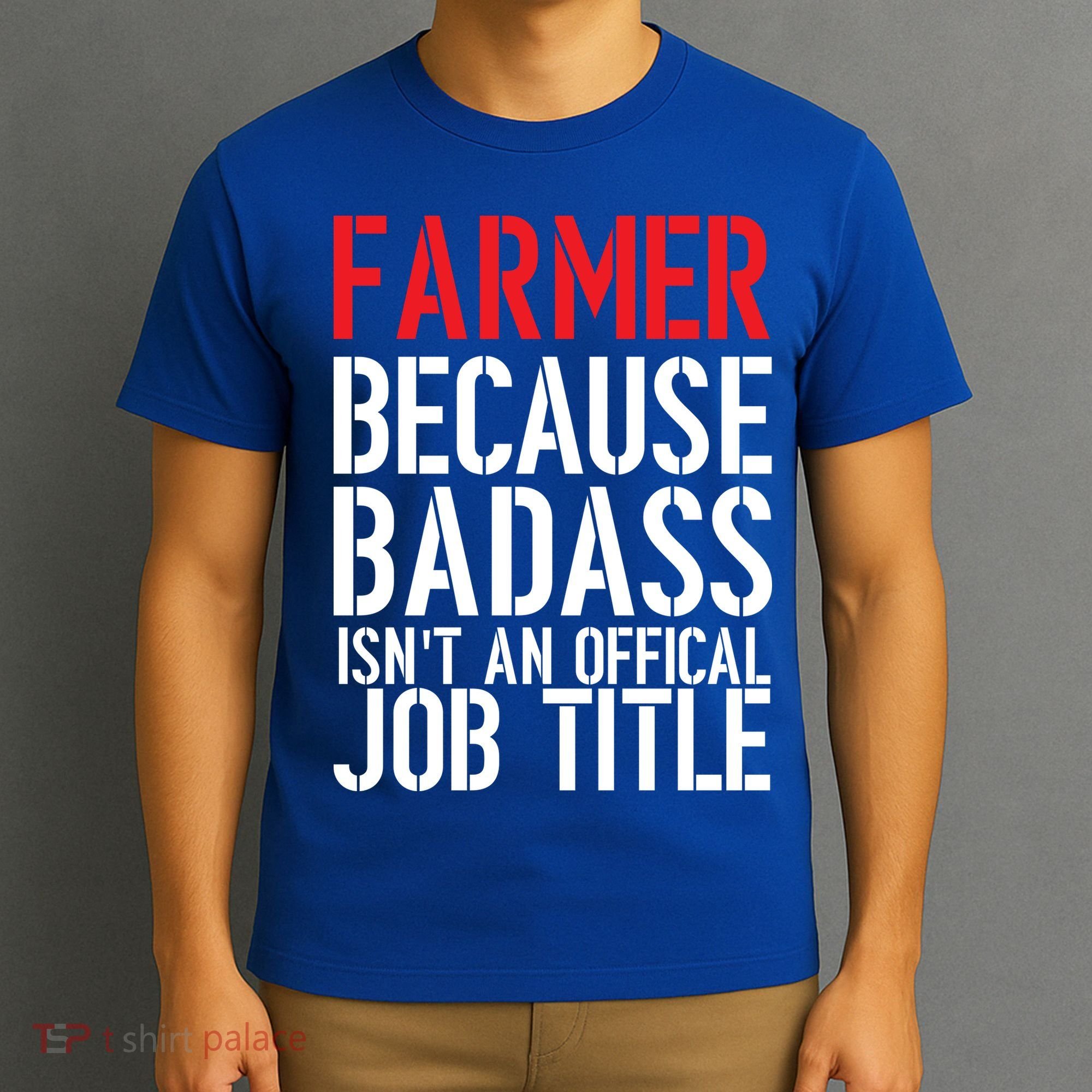 Farmer Because Badass Isn't An Official Job Title T-Shirt