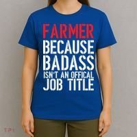 Farmer Because Badass Isn't An Official Job Title T-Shirt thumb 4