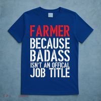 Farmer Because Badass Isn't An Official Job Title T-Shirt thumb 5