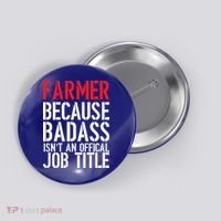 Farmer Because Badass Isn't An Official Job Title Button thumb 0
