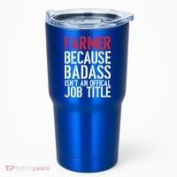 Farmer Because Badass Isn't An Official Job Title Tumbler thumb 0