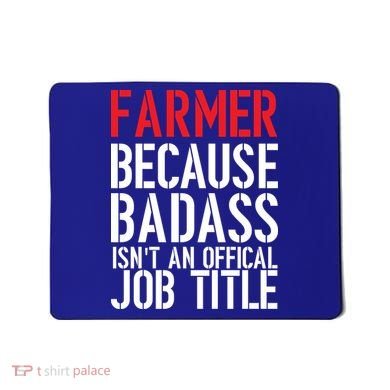 Farmer Because Badass Isn't An Official Job Title Mousepad