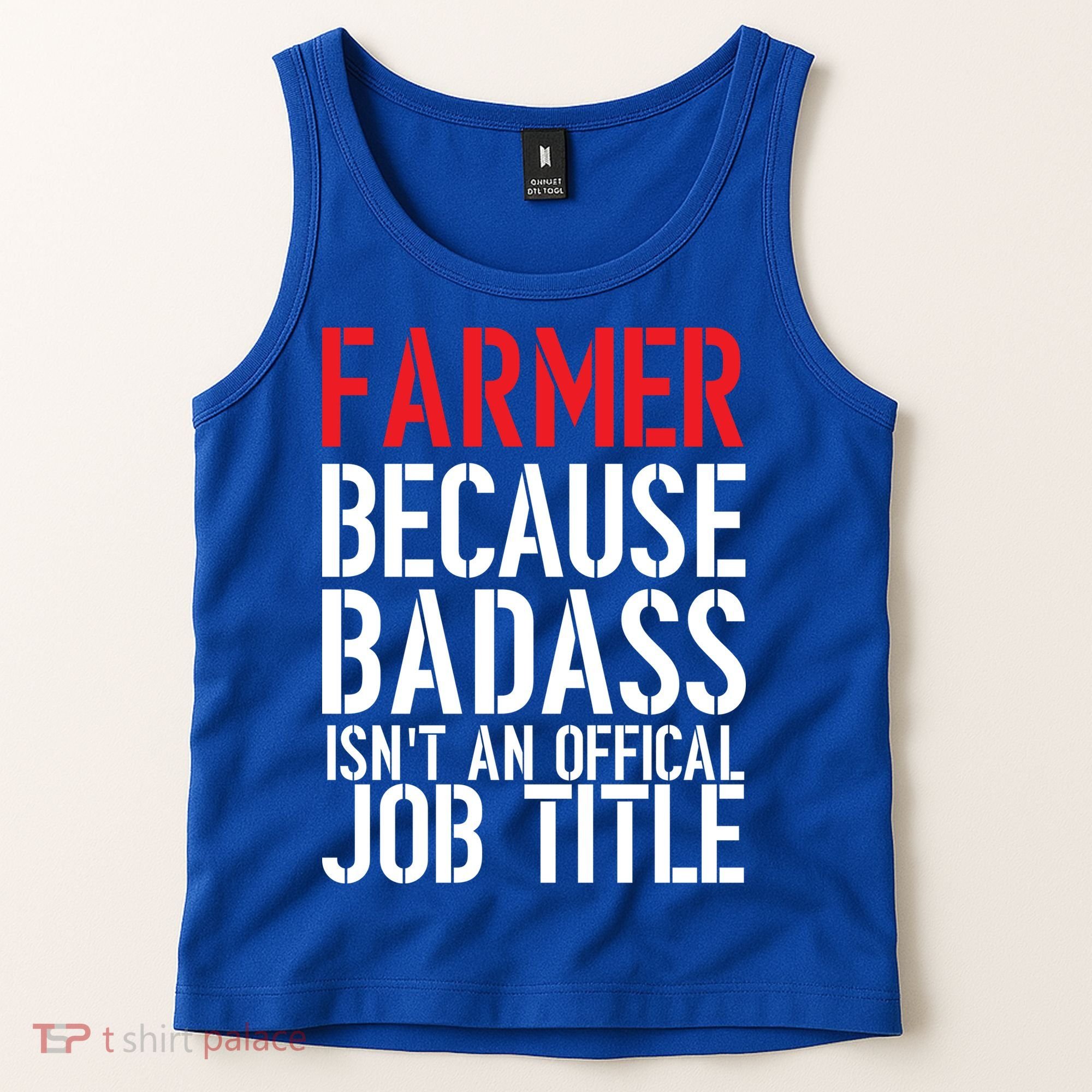 Farmer Because Badass Isn't An Official Job Title Tank Top