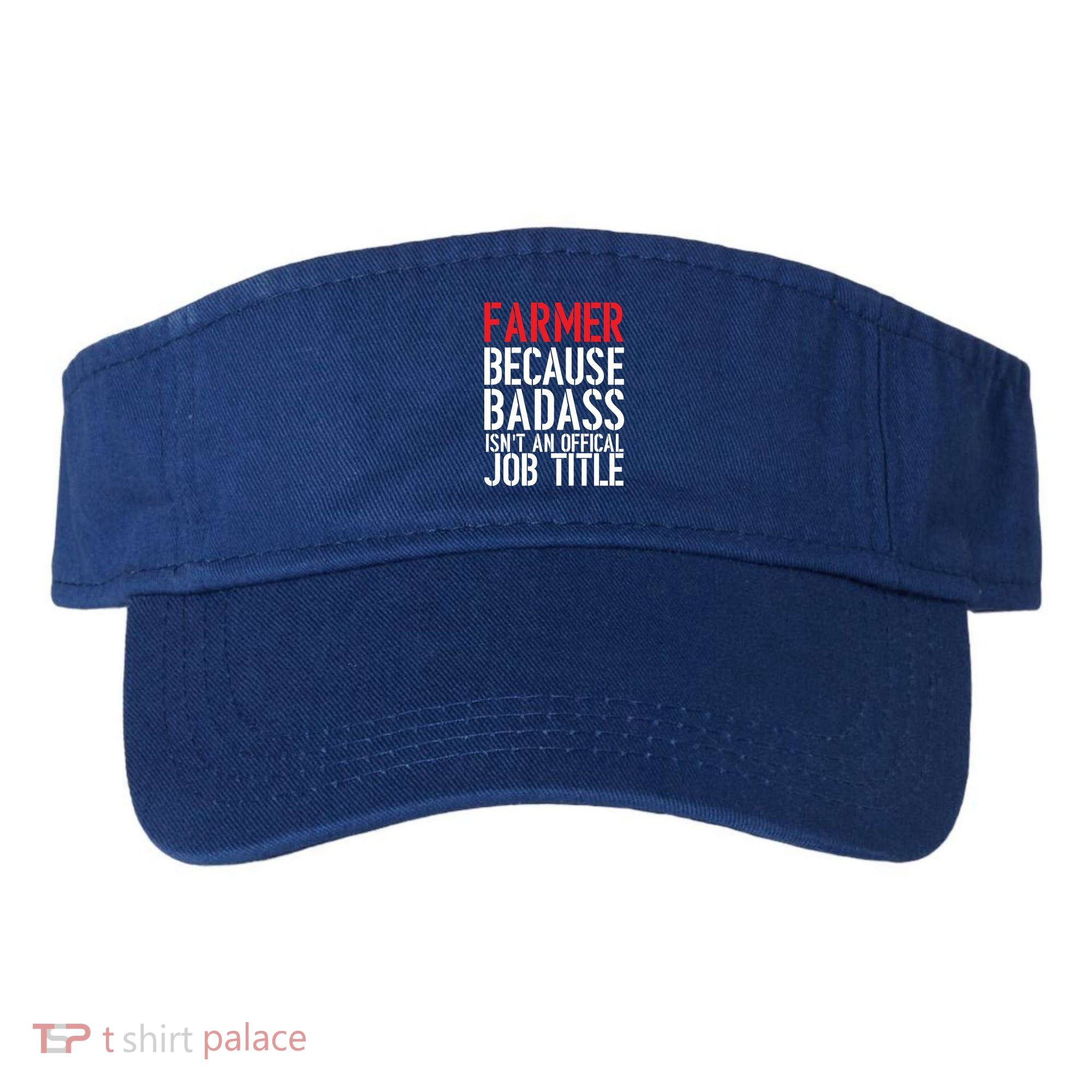 Farmer Because Badass Isn't An Official Job Title Visor