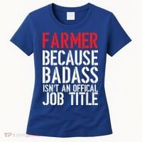 Farmer Because Badass Isn't An Official Job Title Women's T-Shirt thumb 0