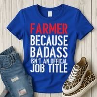 Farmer Because Badass Isn't An Official Job Title Women's T-Shirt thumb 3
