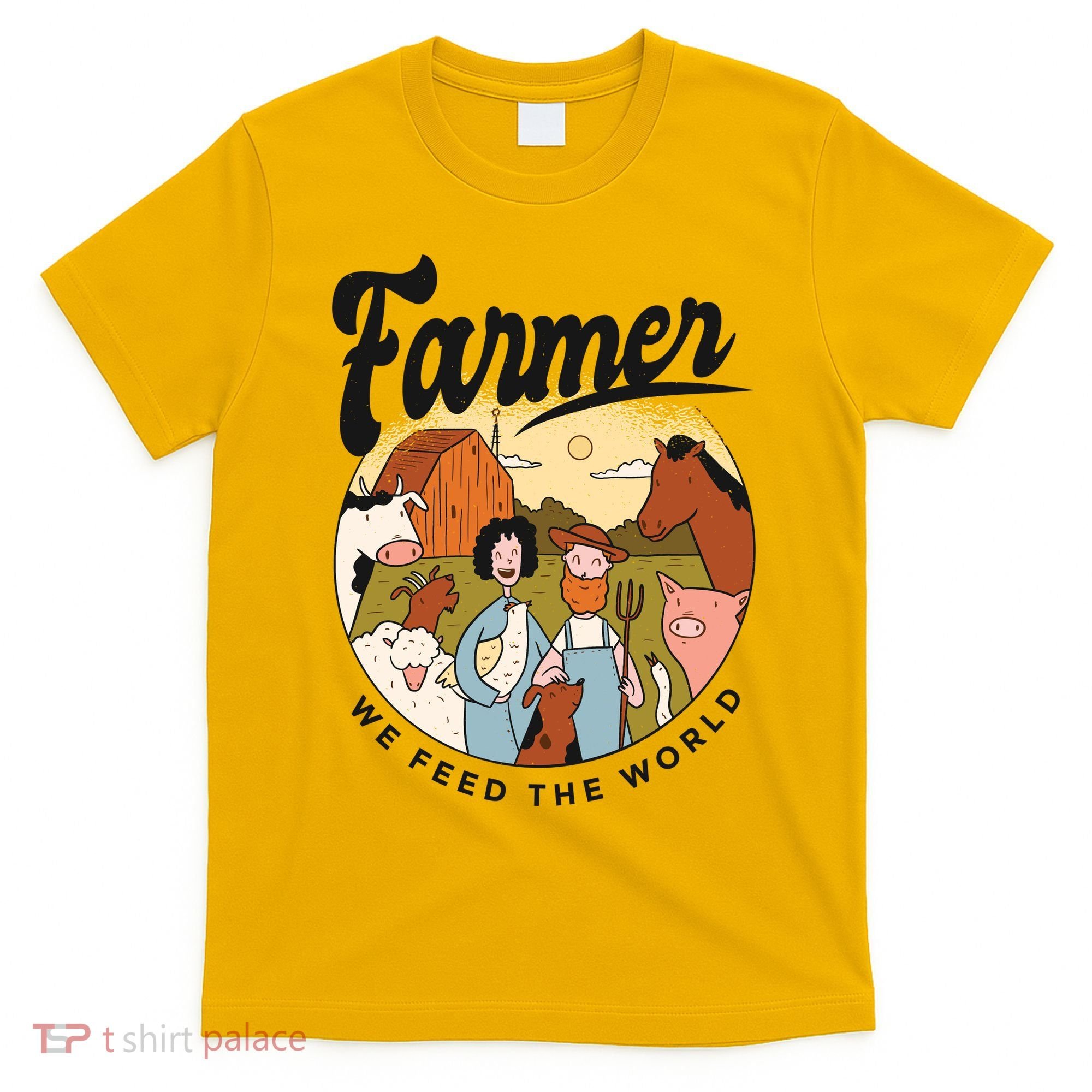 Farmer We Feed The World T-Shirt