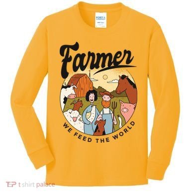 Farmer We Feed The World Kids Long Sleeve Shirt