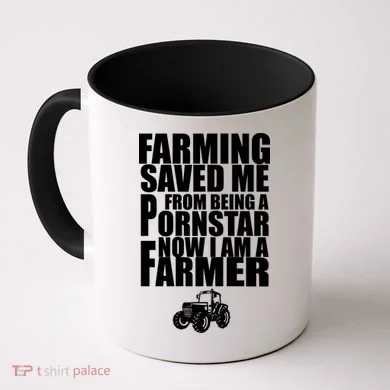 Farming Saved Me From being A Pornstar Coffee Mug