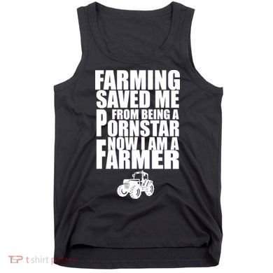 Farming Saved Me From being A Pornstar Tank Top