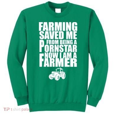 Farming Saved Me From being A Pornstar Sweatshirt