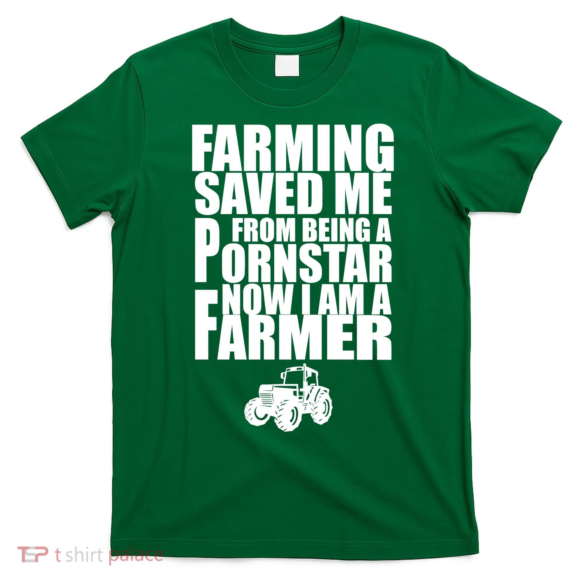 Farming Saved Me From being A Pornstar T-Shirt