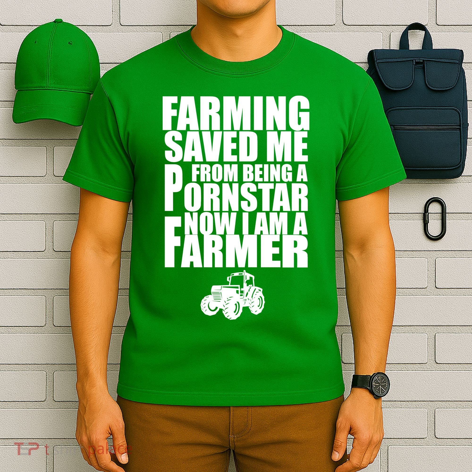 Farming Saved Me From being A Pornstar T-Shirt