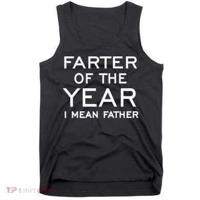 Farter Of The Year I Mean Father Tank Top