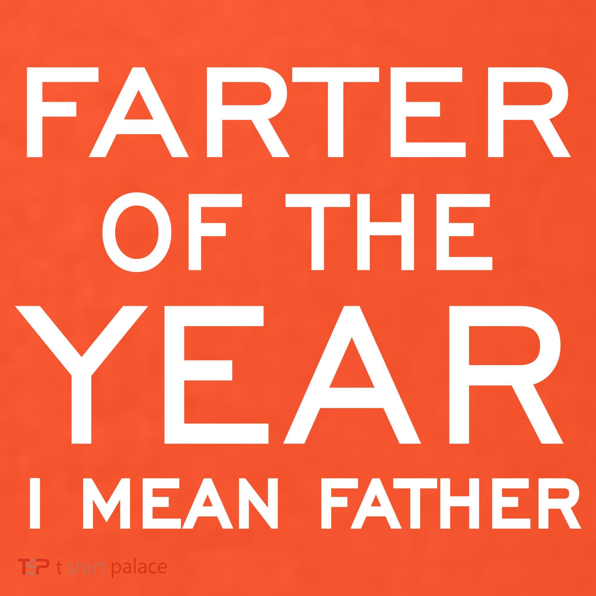 Farter Of The Year I Mean Father T-Shirt