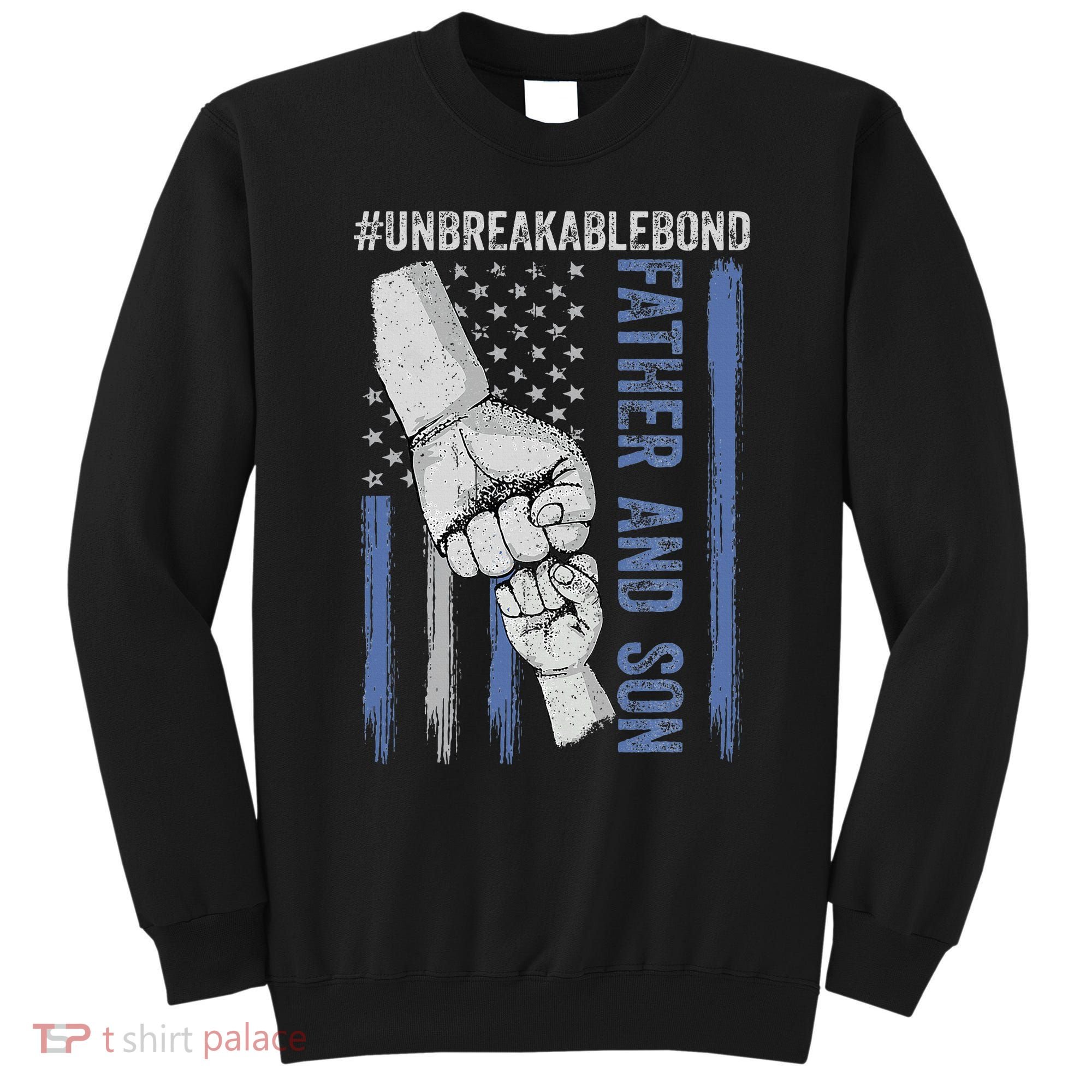Father And Son Unbreakable Bond Father Day Gifts Sweatshirt