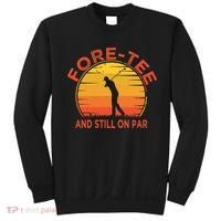 ForeTee And Still On Par Funny 40th Birthday Golfer Sweatshirt thumb 0