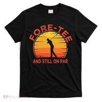ForeTee And Still On Par Funny 40th Birthday Golfer T-Shirt thumb 0