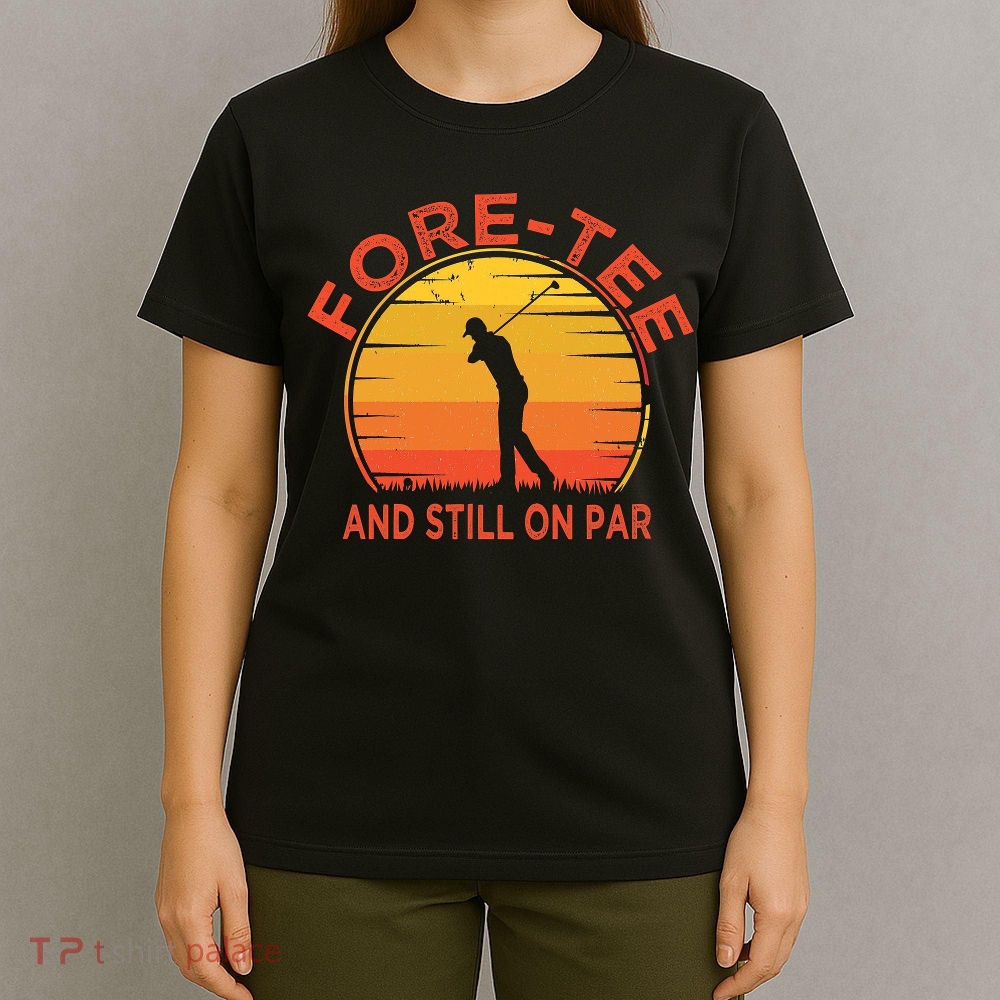 ForeTee And Still On Par Funny 40th Birthday Golfer T-Shirt