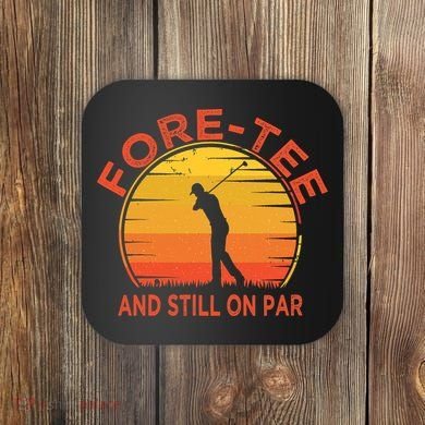 ForeTee And Still On Par Funny 40th Birthday Golfer Coaster