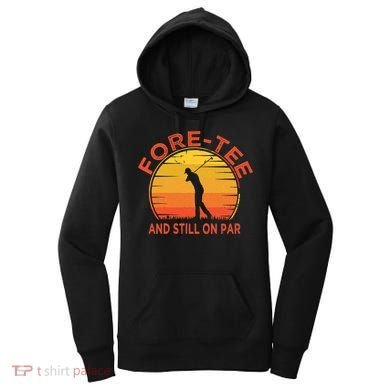 ForeTee And Still On Par Funny 40th Birthday Golfer Women's Hoodie