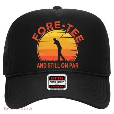 ForeTee And Still On Par Funny 40th Birthday Golfer Hat