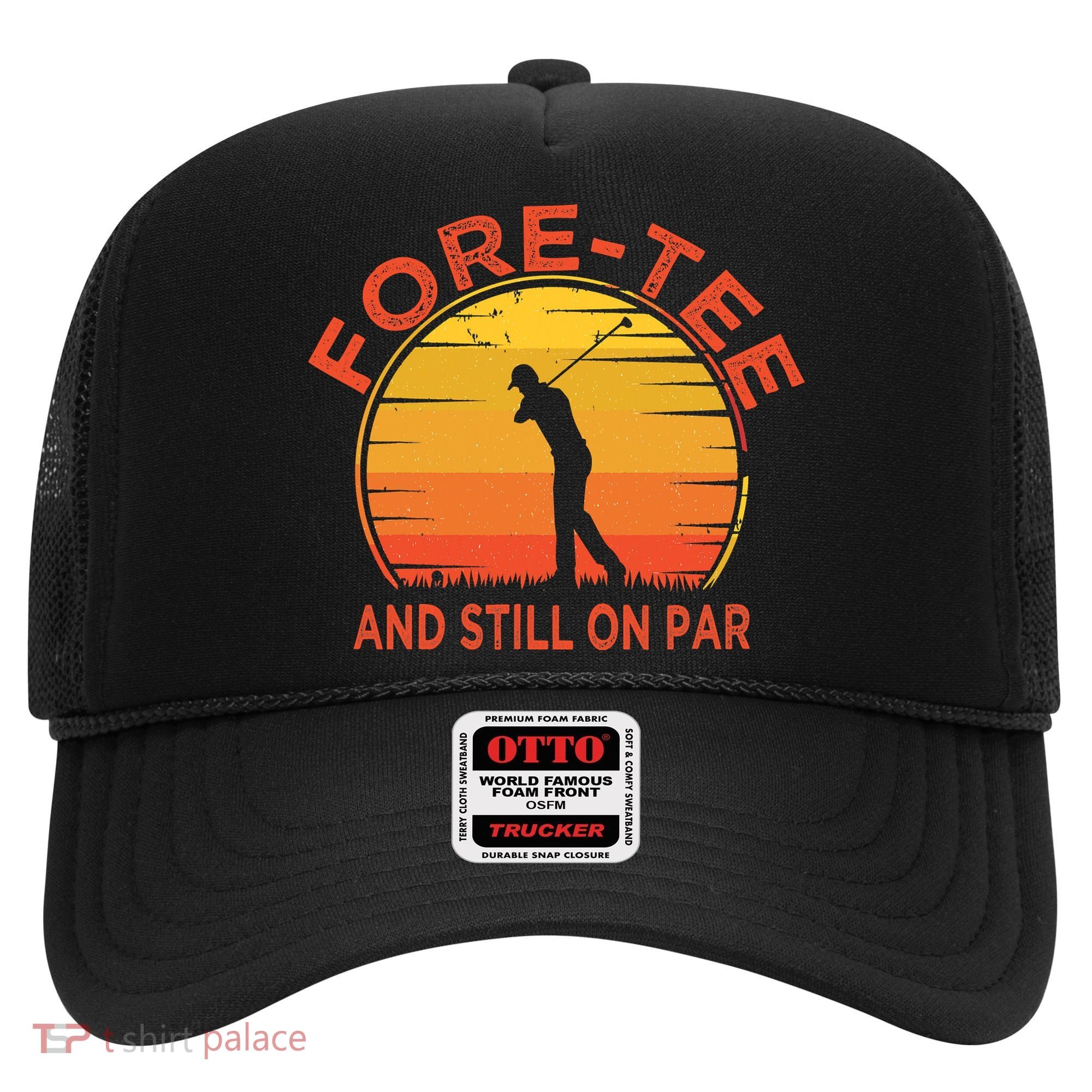 ForeTee And Still On Par Funny 40th Birthday Golfer Hat