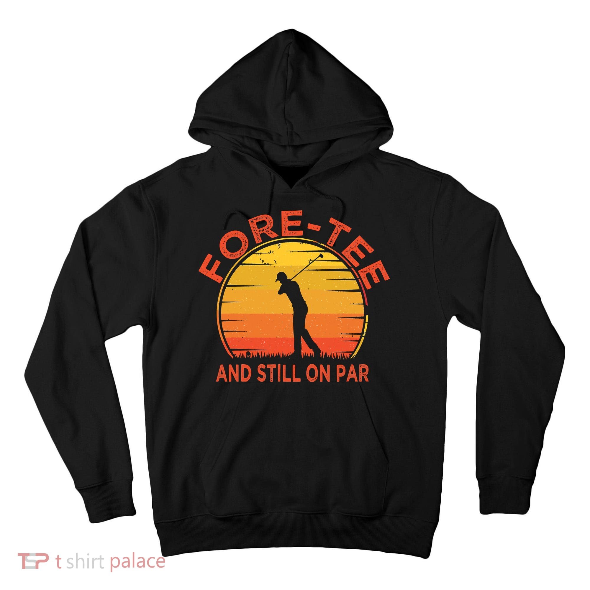 ForeTee And Still On Par Funny 40th Birthday Golfer Tall Hoodie