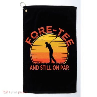 ForeTee And Still On Par Funny 40th Birthday Golfer Golf Towel