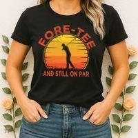 ForeTee And Still On Par Funny 40th Birthday Golfer Women's T-Shirt thumb 2