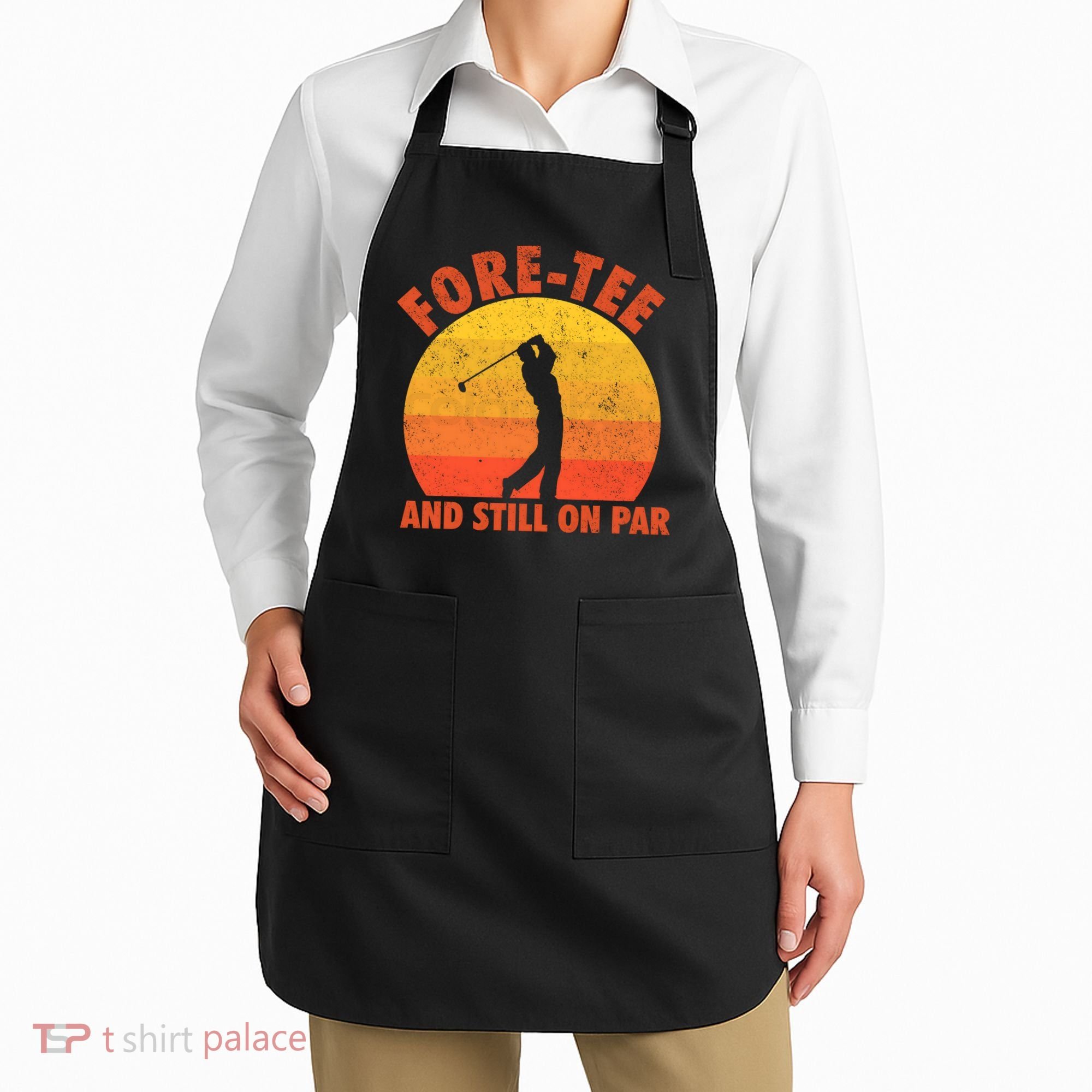 ForeTee And Still On Par Funny 40th Birthday Golfer Apron