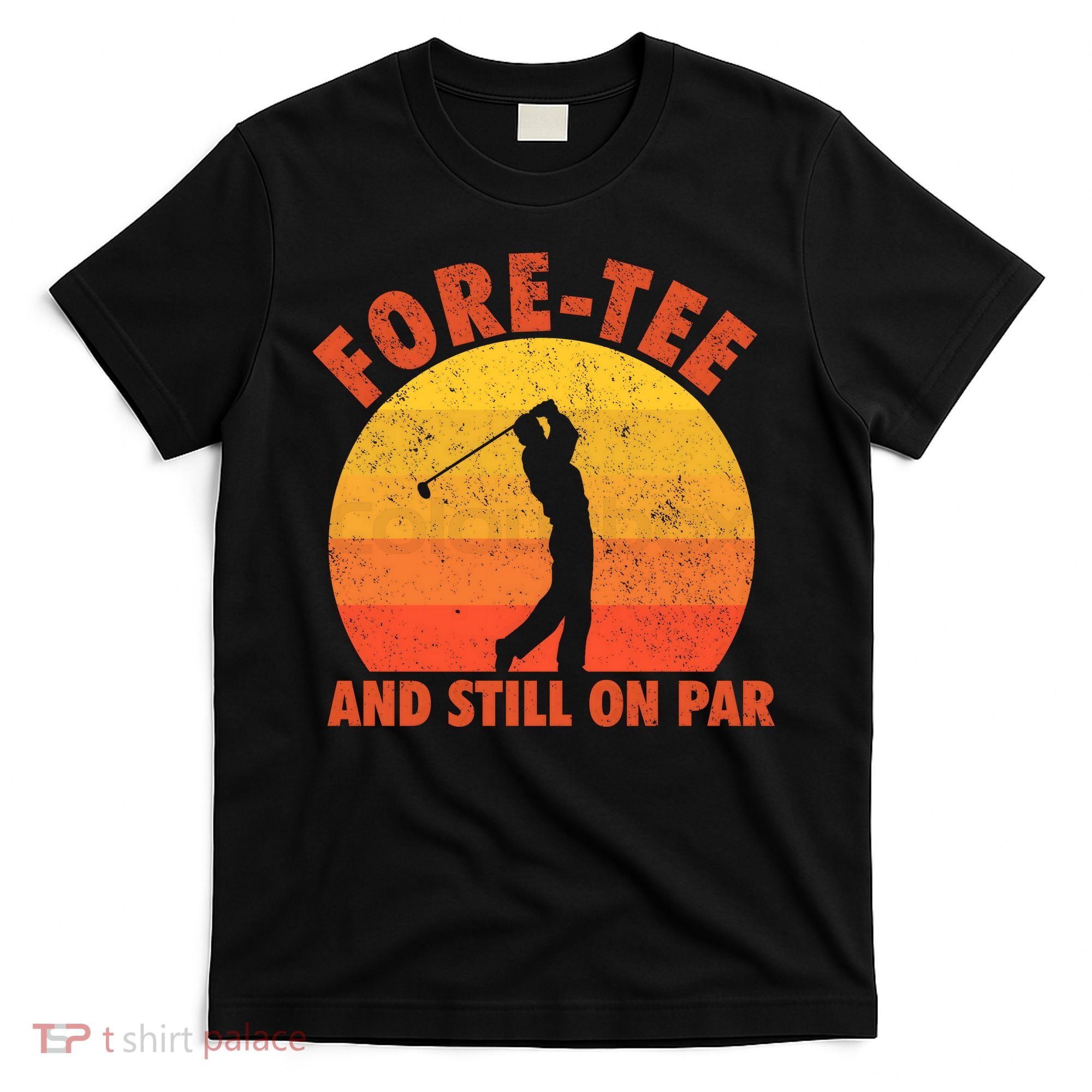 ForeTee And Still On Par Funny 40th Birthday Golfer T-Shirt