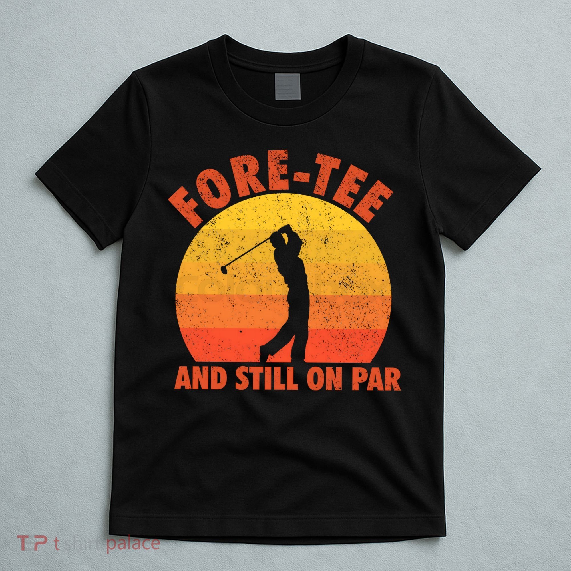 ForeTee And Still On Par Funny 40th Birthday Golfer T-Shirt