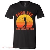 ForeTee And Still On Par Funny 40th Birthday Golfer V-Neck T-Shirt thumb 0