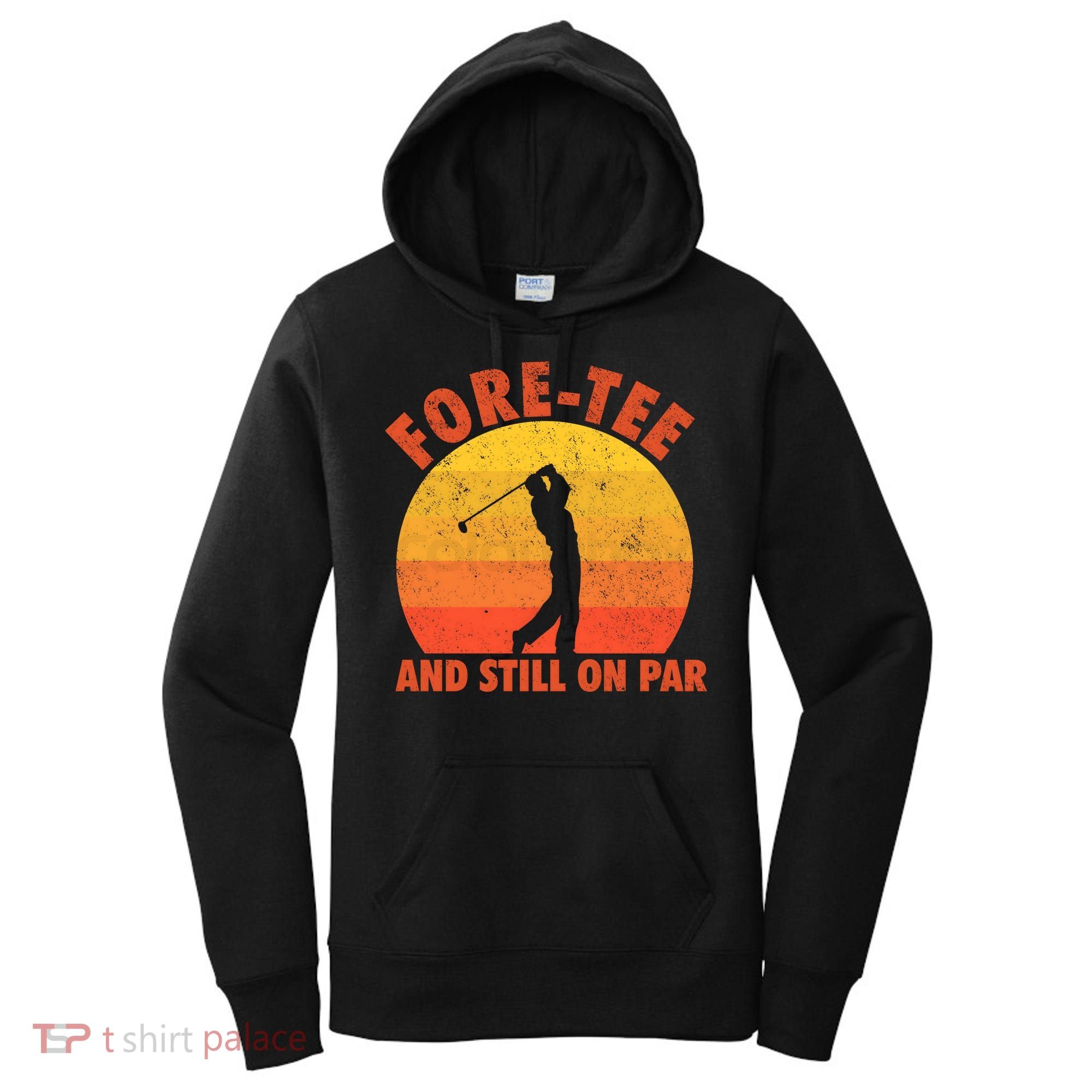 ForeTee And Still On Par Funny 40th Birthday Golfer Women's Hoodie