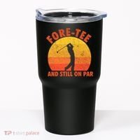 ForeTee And Still On Par Funny 40th Birthday Golfer Tumbler thumb 0