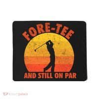 ForeTee And Still On Par Funny 40th Birthday Golfer Mousepad thumb 0