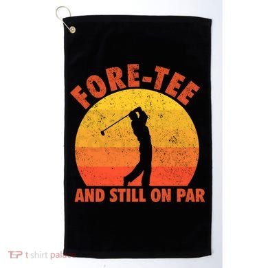 ForeTee And Still On Par Funny 40th Birthday Golfer Golf Towel