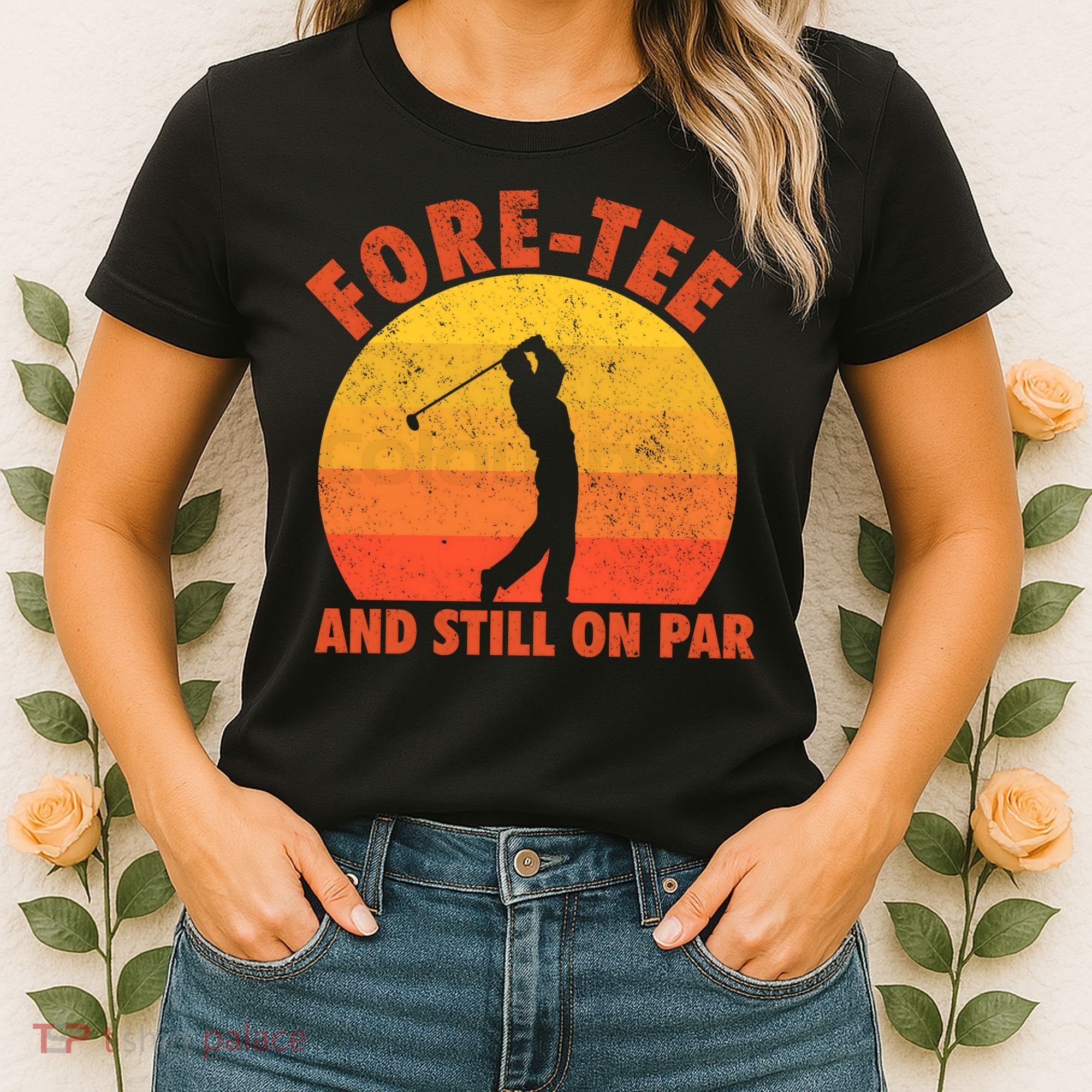ForeTee And Still On Par Funny 40th Birthday Golfer Women's T-Shirt