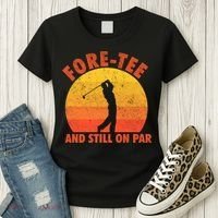 ForeTee And Still On Par Funny 40th Birthday Golfer Women's T-Shirt thumb 3