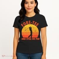 ForeTee And Still On Par Funny 40th Birthday Golfer Women's T-Shirt thumb 4
