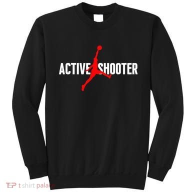 Funny Active Shooter Basketball Lovers sarcasm Sweatshirt