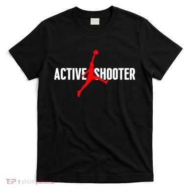Funny Active Shooter Basketball Lovers sarcasm T-Shirt