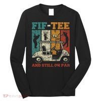 Fif And Still On Par 50th Birthday Golf 50 Year Old Long Sleeve Shirt thumb 0
