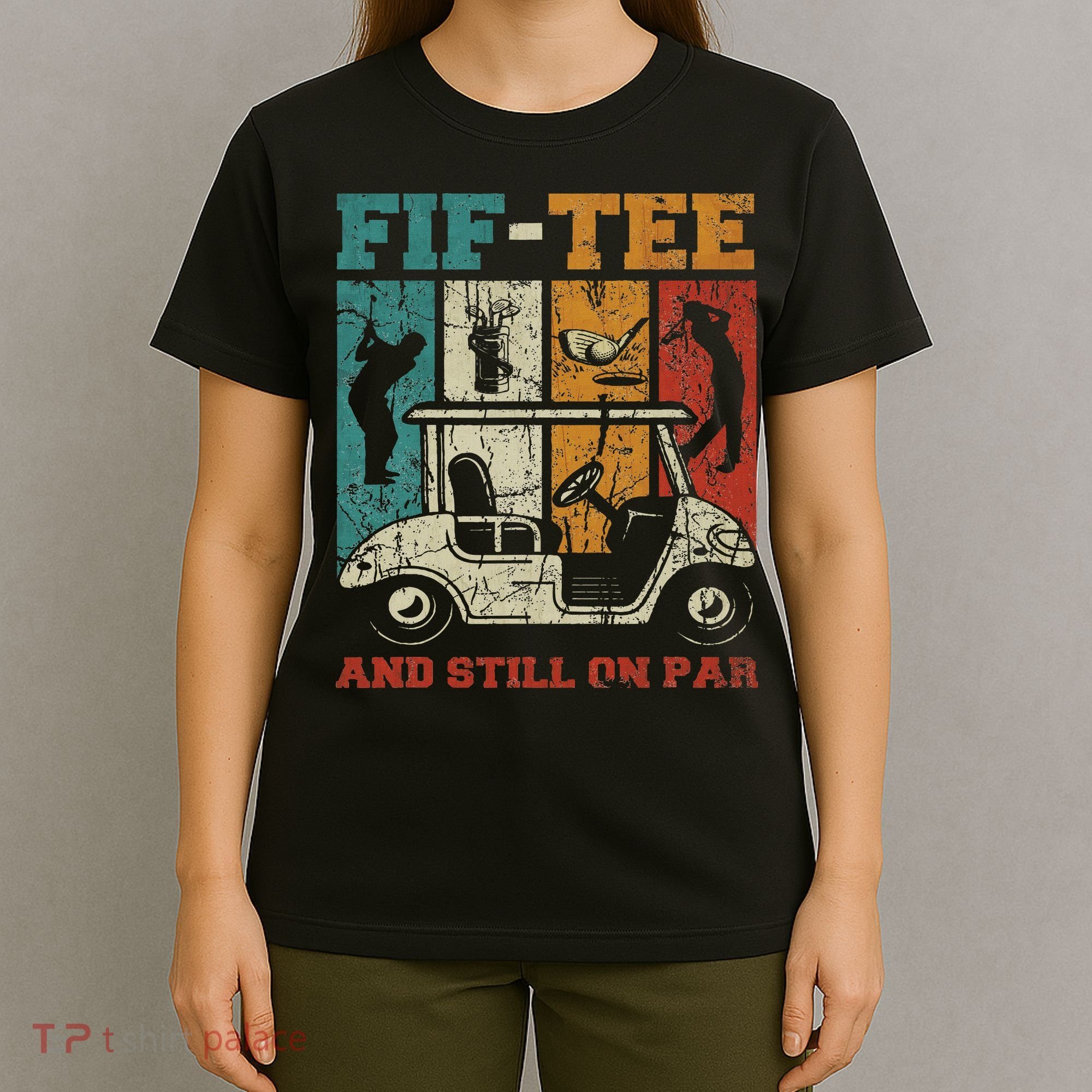 Fif And Still On Par 50th Birthday Golf 50 Year Old T-Shirt