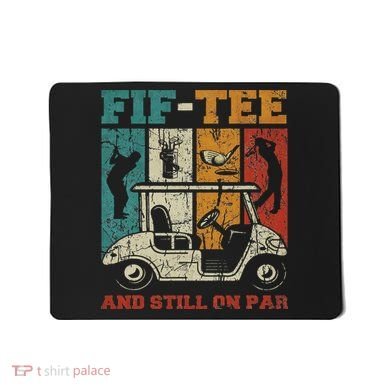 Fif And Still On Par 50th Birthday Golf 50 Year Old Mousepad