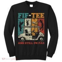 Fif And Still On Par 50th Birthday Golf 50 Year Old Tall Sweatshirt thumb 0