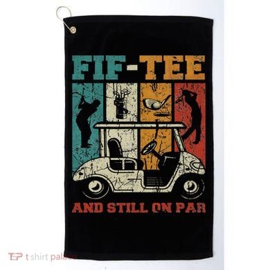 Fif And Still On Par 50th Birthday Golf 50 Year Old Golf Towel