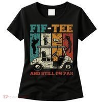 Fif And Still On Par 50th Birthday Golf 50 Year Old Women's T-Shirt thumb 0